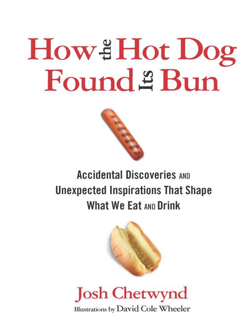 Title details for How the Hot Dog Found Its Bun by Josh Chetwynd - Available